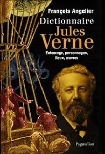 Dictionnaire Jules Verne : Entourage, personnages, lieux, oeuvres