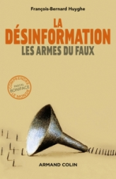 La désinformation. Les armes du faux