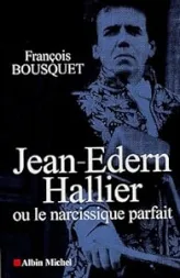 Jean-Edern Hallier ou le narcissique parfait