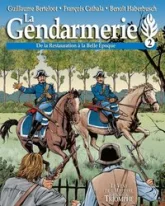 La Gendarmerie - De la Restauration à la Belle Époque, tome 2