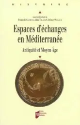 Espaces d'échanges en Méditerranée : Antiquité et Moyen Age