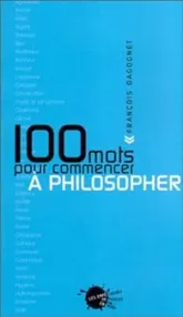 100 mots pour commencer à philosopher