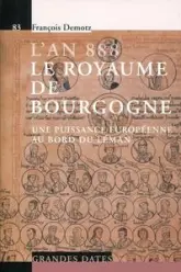 L'an 888 : Le royaume de Bourgogne : Une puissance européenne au bord du Leman