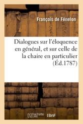 Dialogues sur l'éloquence en général, et sur celle de la chaire en particulier