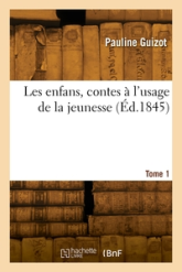 Les enfans, contes à l'usage de la jeunesse. Tome 1