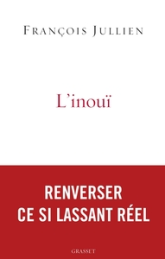 L'inouï ou l'autre nom de ce si lassant réel