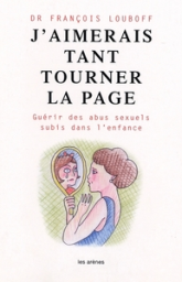 J'aimerais tant tourner la page : Guérir des abus sexuels subis dans l'enfance