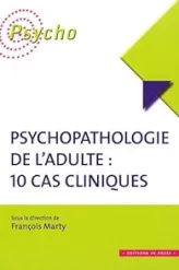 Psychopathologie de l'Adulte : 10 cas cliniques