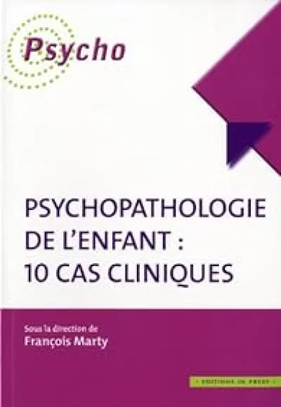 Psychopathologie de l'enfant : 10 cas cliniques