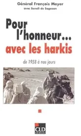 Pour l'honneur... avec les harkis : De 1958 à nos jours