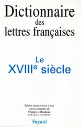 Dictionnaire des lettres françaises : Le XVIIIe siècle