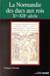 La Normandie des ducs aux rois : Xe-XIIe siècle