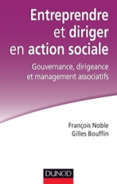 Entreprendre et diriger en action sociale. Gouvernance, dirigeance et management associatifs