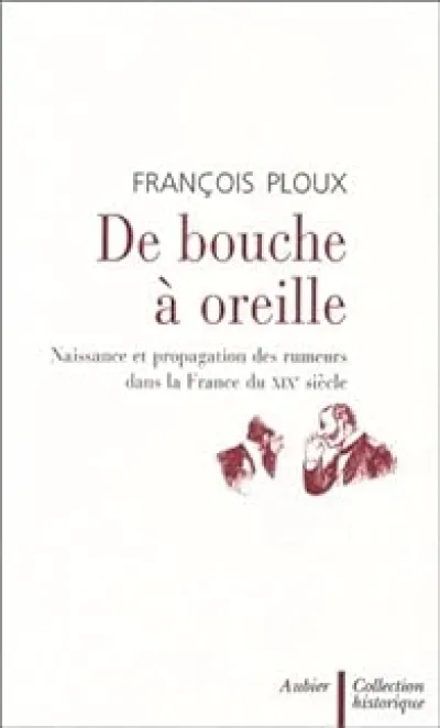 De boucheà oreille : Naissance et propagation des rumeurs dans la France du XIXe siècle