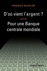 D'où vient l'argent ? - Pour une Banque centrale mondiale