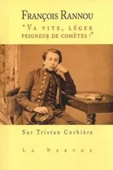 Va vite, léger peigneur de comètes': Sur Tristan Corbière