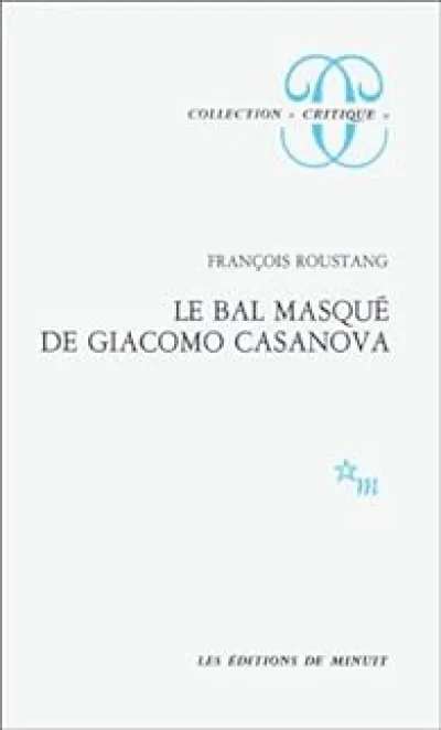 Le bal masqué de Giacomo Casanova : (1725-1798)