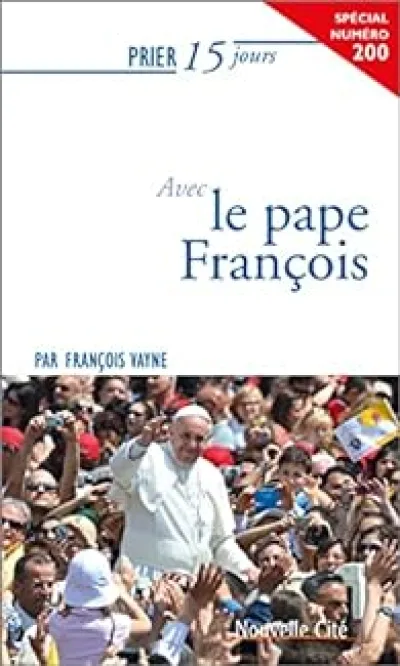 Prier 15 jours avec le pape François