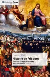 Histoire de Fribourg, tome 2 : Une ville-État pour l'éternité