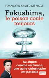 Fukushima : Le poison coule toujours