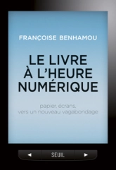 Le livre à l'heure numérique : Papier, écrans, vers un nouveau vagabondage