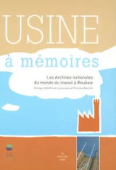 Usine à mémoires : Les Archives nationales du monde du travail à Roubaix