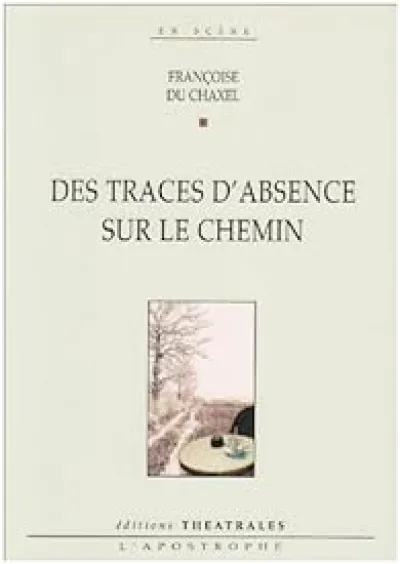 Des traces d'absence sur le chemin