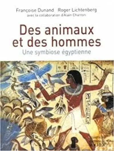 Des animaux et des hommes. Une symbiose égyptienne