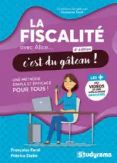 La fiscalité avec Alice, c'est du gâteau !: Une méthode simple et efficace pour tous