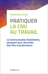 Pratiquer la CNV au travail -  2e éd. - La communication NonViolente