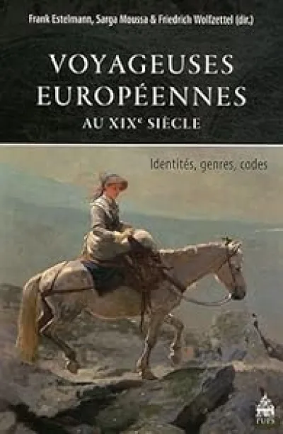 Voyageuses européennes au XIXe siècle : Identités, genres, codes