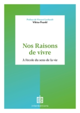 Nos raisons de vivre: A l'école du sens de la vie