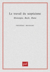 Le Travail du scepticisme : Montaigne, Bayle, Hume