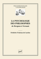 La psychologie des philosophes. De Bergson à Vernant