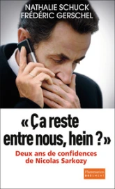 Ça reste entre nous, hein ?'' : Deux ans de confidences de Nicolas Sarkozy