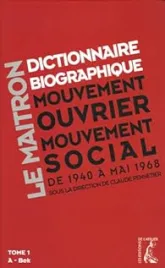 Le Maitron. Dictionnaire biographique, mouvement ouvrier, mouvement social : Tome 1, Période 1940-1968 de la Seconde Guerre mondiale à mai 1968, A à Bek (1Cédérom)