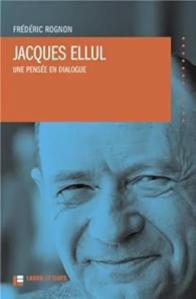 Jacques Ellul, une pensée en dialogue