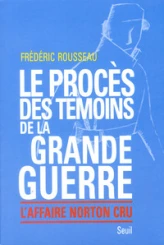 Le procès des témoins de la Grande Guerre. L'Affaire Norton Cru