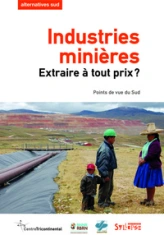 Alternatives Sud, Volume 20-2013/2 : Industries minières : extraire à tout prix ? : Points de vue du Sud