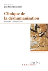 Clinique de la déshumanisation : Le trauma, l'horreur et le réel