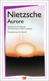 Oeuvres philosophiques complètes, tome 4 : Aurore - Fragments posthumes (début 1880 - printemps 1881)