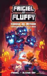 Frigiel et Fluffy - L'Aventure dont TU es le héros - La chasse au Wither