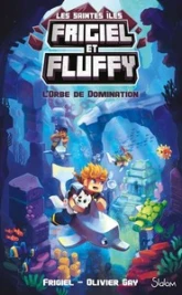 Frigiel et Fluffy - Le Cycle des Saintes Îles, tome 2 : L'orbe de domination