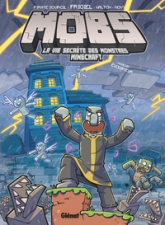 MOBS - La vie secrète des monstres Minecraft, tome 1 : Creeper gaffeur !