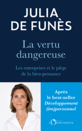 La vertu dangereuse: Les entreprises et le piège de la bien-pensance