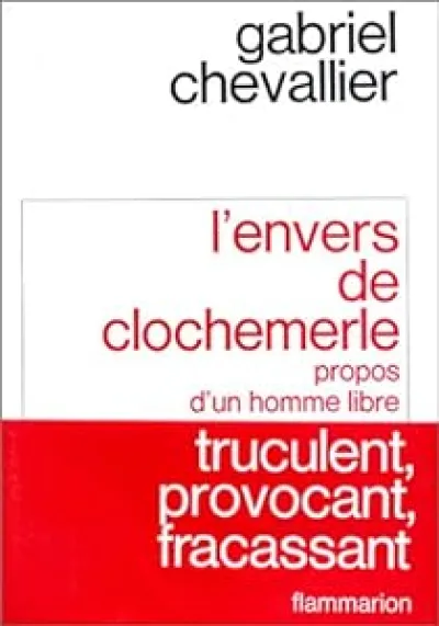 L'envers de clochemerle : Propos d'un homme libre