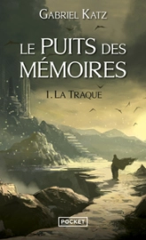 Le puits des mémoires, tome 1 : La traque