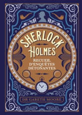 Sherlock Holmes : Recueil d'enquêtes détonantes