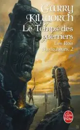 Les Rois navigateurs, Tome 2 : Le Temps des guerriers