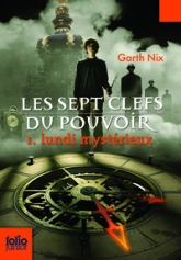 Les sept clefs du pouvoir, tome 1 : Lundi mystérieux